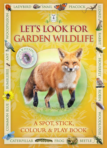 Let's Look For Garden Wildlife: A Spot, Stick, Colour & Play Book